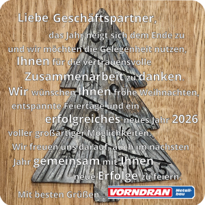 Weihnachtsgrüße der Firma Vorndran Metallbau an alle Ihre Kunden, Lieferanten und Geschäftsparter, sowei ein erfolgreiches Jahr 2026